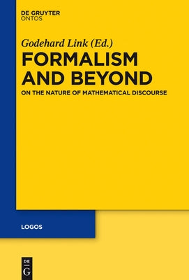 Formalism and Beyond: On the Nature of Mathematical Discourse by Link, Godehard