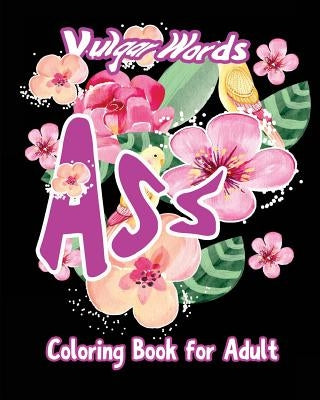 Ass: Vulgar Words Adult Coloring Book by Nozaz, S. B.