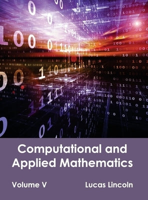Computational and Applied Mathematics: Volume V by Lincoln, Lucas