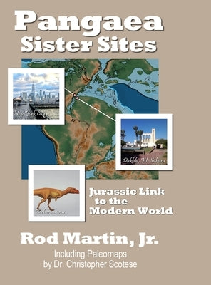 Pangaea Sister Sites: Jurassic Link to the Modern World by Martin, Rod, Jr.