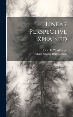 Linear Perspective Explained by Woodbridge, Homer E.