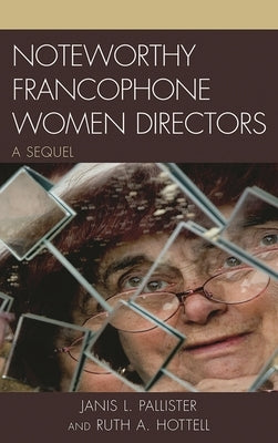 Noteworthy Francophone Women Directors: A Sequel by Hottell, Ruth A.