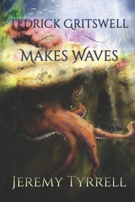 Tedrick Gritswell Makes Waves by Tyrrell, Jeremy