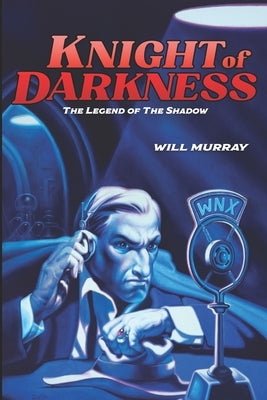 Knight of Darkness: The Legend of The Shadow by Murray, Will