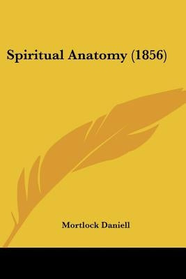 Spiritual Anatomy (1856) by Daniell, Mortlock