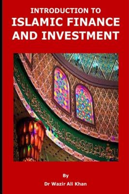 Introduction to Islamic Finance and Investment by Khan, Wazir (Dr)