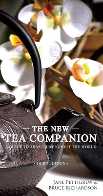 The New Tea Companion: A Guide to Teas Throughout the World by Pettigrew, Jane