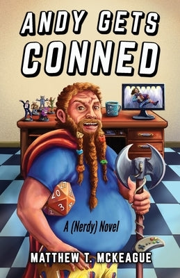 Andy Gets Conned: A (Nerdy) Novel by McKeague, Matthew T.