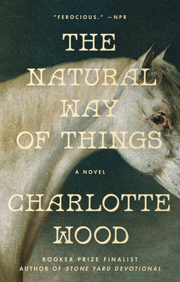 The Natural Way of Things by Wood, Charlotte