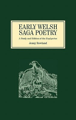Early Welsh Saga Poetry: A Study and Edition of the Englynion by Rowland, Jenny