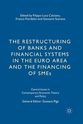 The Restructuring of Banks and Financial Systems in the Euro Area and the Financing of SMEs by Calciano, F.
