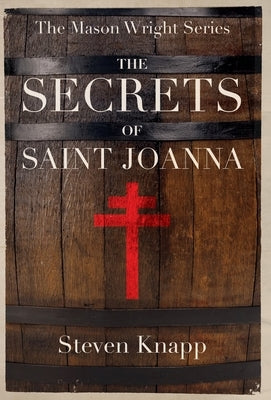 The Secrets of St. Joanna by Knapp, Steven