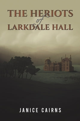 The Heriots of Larkdale Hall by Cairns, Janice