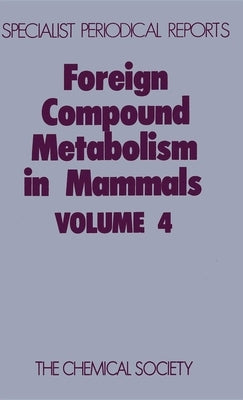 Foreign Compound Metabolism in Mammals: Volume 4 by Hathway, D. E.