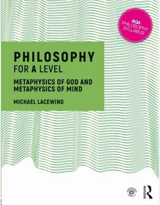 Philosophy for A Level: Metaphysics of God and Metaphysics of Mind by Lacewing, Michael