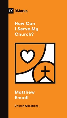 How Can I Serve My Church? by Emadi, Matthew