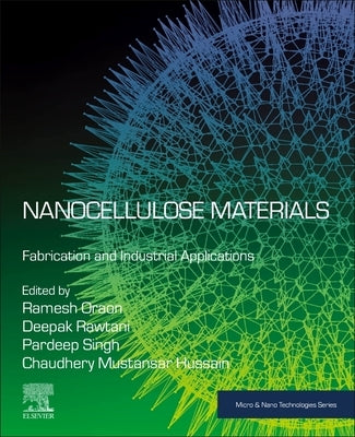 Nanocellulose Materials: Fabrication and Industrial Applications by Oraon, Ramesh