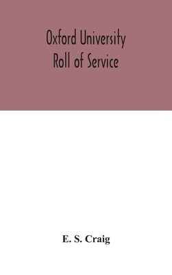 Oxford university roll of service by S. Craig, E.