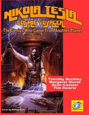Nikola Tesla: Cosmic Voyager: The Genius Who Came From Another Planet by Storm, Margaret