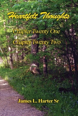 Heartfelt Thoughts - Chapters Twenty-One and Twenty-Two by Harter, James L.