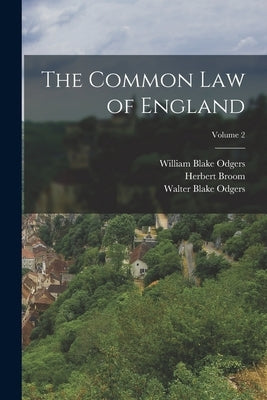 The Common law of England; Volume 2 by Odgers, William Blake