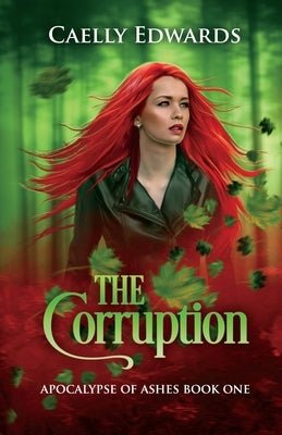 The Corruption: Apocalypse of Ashes Book One by Edwards, Caelly