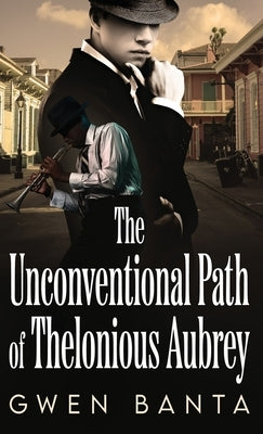 The Unconventional Path of Thelonious Aubrey by Banta, Gwen