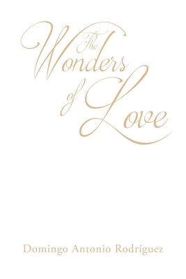 The Wonders of Love by Rodr?guez, Domingo Antonio
