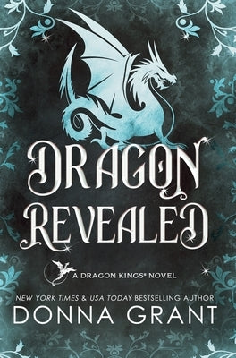 Dragon Revealed: A Dragon Kings Novel by Grant, Donna