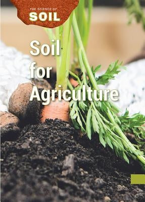 Soil for Agriculture by Stefoff, Rebecca