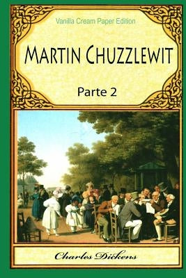 Martin Chuzzlewit Parte 2 by Dickens, Charles