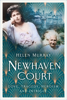 Newhaven Court: Love, Tragedy, Heroism and Intrigue by Murray, Helen