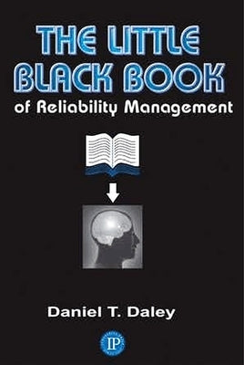 The Little Black Book of Reliability Management by Daley, Daniel
