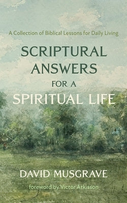 Scriptural Answers for a Spiritual Life by Musgrave, David