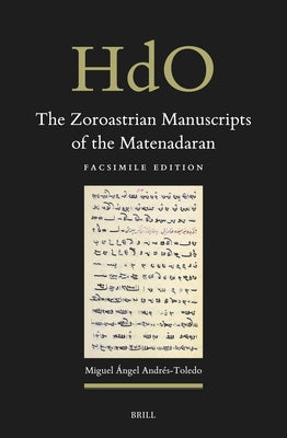 The Zoroastrian Manuscripts of the Matenadaran: Facsimile Edition by Andrés-Toledo, Miguel Ángel