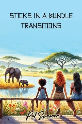 Sticks in a Bundle: Transitions by Spencer, Pat