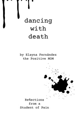 Dancing with Death: Reflections from a Student of Pain by Fernandez, Elayna