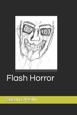 Flash Horror: A collect of flash fiction on the darker side by Burns, Mark