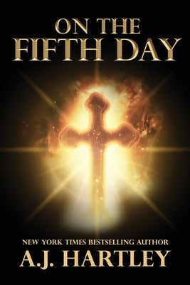 On the Fifth Day by Hartley, A. J.