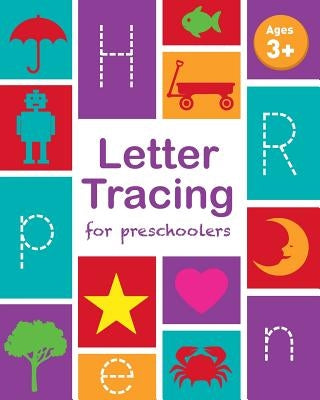 Letter Tracing Book for Preschoolers: Letter Tracing Book, Practice For Kids, Ages 3-5, Alphabet Writing Practice by Childrens Notebooks