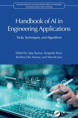 Handbook of AI in Engineering Applications: Tools, Techniques, and Algorithms by Kumar, Ajay