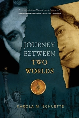 Journey Between Two Worlds by Schuette, Karola M.