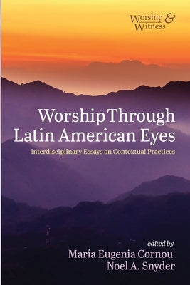 Worship Through Latin American Eyes by Cornou, Maria Eugenia