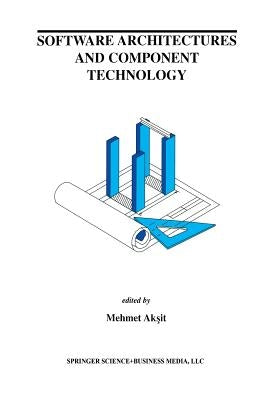 Software Architectures and Component Technology by Aksit, Mehmed
