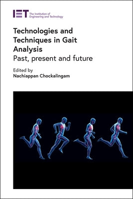Technologies and Techniques in Gait Analysis: Past, Present and Future by Chockalingam, Nachiappan