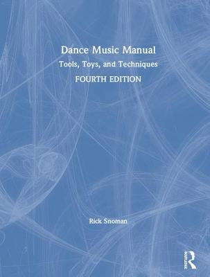 Dance Music Manual by Snoman, Rick