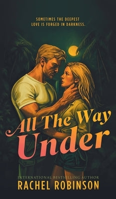 All The Way Under by Robinson, Rachel