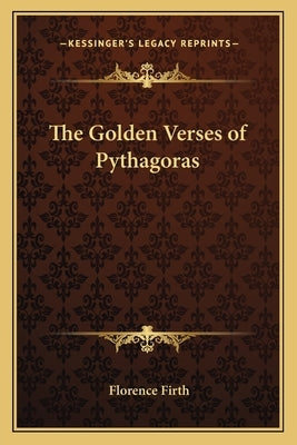 The Golden Verses of Pythagoras by Firth, Florence