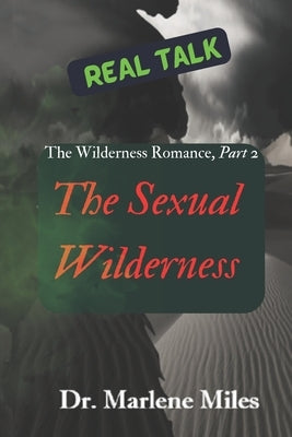 The Sexual Wilderness: The Wilderness Romance, Part 2 by Miles, Marlene
