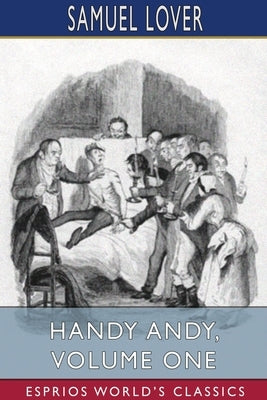 Handy Andy, Volume One (Esprios Classics) by Lover, Samuel